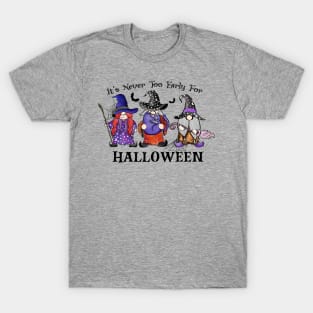 It's Never Too Early For - Halloween T-Shirt